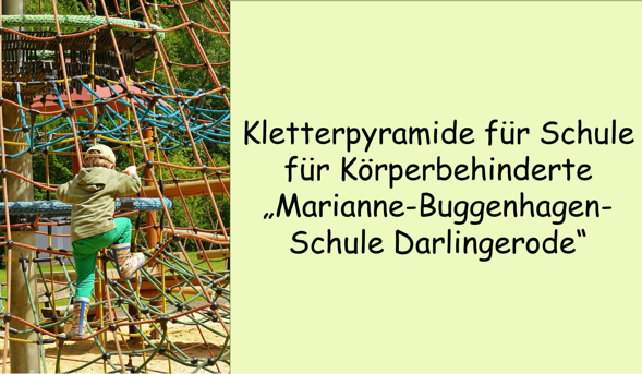 Teaserbild mit Abbildung einer Kletterpyramide und dem Text: "Kletterpyramide für Schule für Körperbehinderte Marianne-Buggenhagen-Schule Darlingerode"