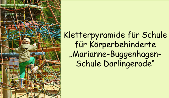 Teaserbild mit Abbildung einer Kletterpyramide und dem Text: "Kletterpyramide f&uuml;r Schule f&uuml;r K&ouml;rperbehinderte Marianne-Buggenhagen-Schule Darlingerode"